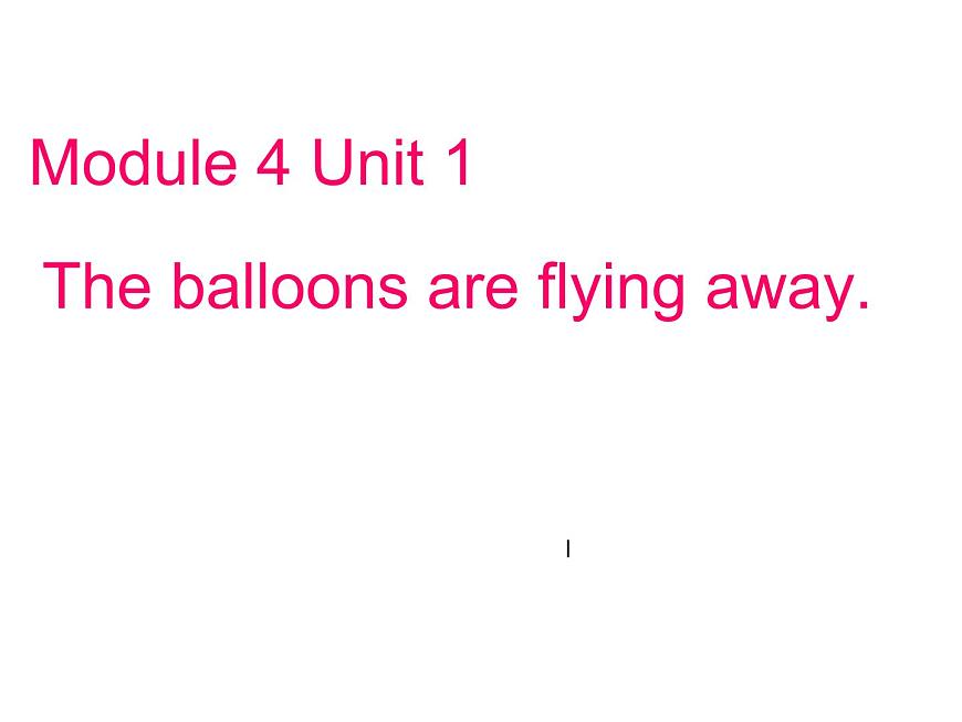 外研社三年級(jí)起點(diǎn)六年級(jí)下冊(cè) Module 4Unit 1 The balloons are flying away 課件PPT第1頁(yè)
