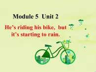 外研社三年级起点六年级下册Module 5Unit 2 He's riding his bike,but it's starting to rain 课件PPT