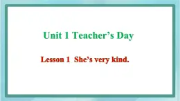 鲁科版五四制5上英语Unit 1 Teacher’s Day Lesson 1  She’s very kind(课件）