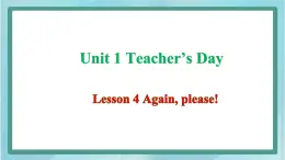 鲁科版五四制5上英语Unit 1 Teacher’s Day Lesson 4 Again, please(课件）