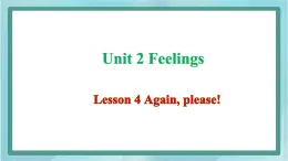 鲁科版五四制5上英语Unit 2 Feelings Lesson 4 Again, please(课件）