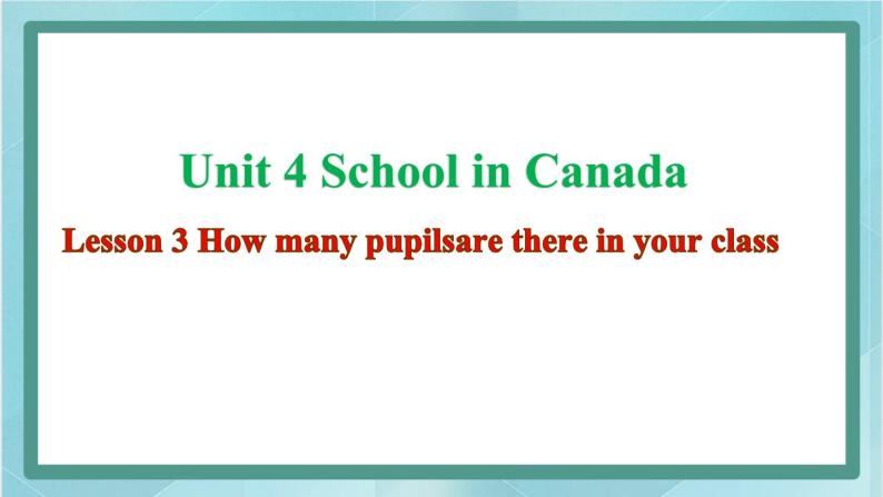 鲁科版五四制5上英语Unit 4 School in Canada Lesson 3 How many pupilsare there in y(课件）01