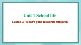 鲁科版五四制4上英语Unit 1 School life Lesson 2  What’s your favourite subjects(课件）