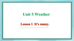 鲁科版五四制4上英语Unit 5 Weather Lesson 1  It’s sunny(课件）