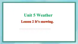 鲁科版五四制4上英语Unit 5 Weather Lesson 2 It’s snowing(课件）