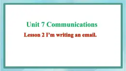 鲁科版五四制4上英语Unit 7 Communications Lesson 2 I’m writing an email(课件)