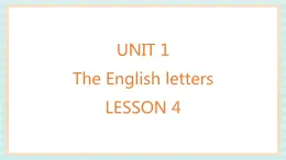 清华大学版小学英语 二年级上册Unit 1 The English letters Lesson 4 课件（11张PPT）