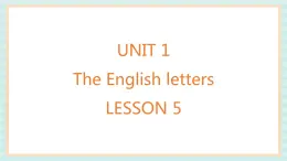 清华大学版小学英语 二年级上册Unit 1 The English letters Lesson 5 课件（14张PPT）