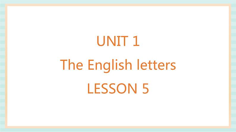 清华大学版小学英语 二年级上册Unit 1 The English letters Lesson 5 课件(14张PPT)01