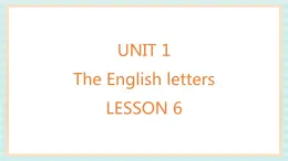 清华大学版小学英语 二年级上册Unit 1 The English letters Lesson 6 课件（14张PPT）