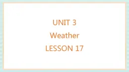 清華大學(xué)版小學(xué)英語 二年級上冊Unit 3 Weather Lesson 17 課件（10張PPT）