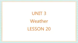 清華大學(xué)版小學(xué)英語 二年級上冊Unit 3 Weather Lesson 20 課件（11張PPT）
