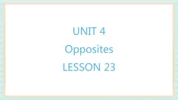 清华大学版小学英语 二年级上册Unit 4 Opposites Lesson 23 课件（12张PPT）