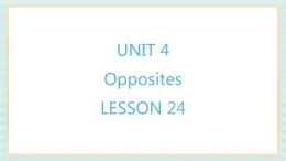 清华大学版小学英语 二年级上册Unit 4 Opposites Lesson 24 课件（12张PPT）