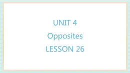 清华大学版小学英语 二年级上册Unit 4 Opposites Lesson 26 课件（12张PPT）