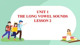 清华大学版小学英语 三年级上册 -unit 1 the long vowel sounds lesson 2 课件