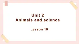 清华大学版小学英语 六年级上册 -unit 2 animals and science  lesson 10 课件