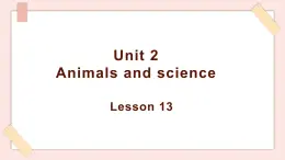 清华大学版小学英语 六年级上册 -unit 2 animals and science lesson 13 课件