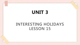 清华大学版小学英语 六年级上册 -unit 3 interesting holidays lesson 15 课件