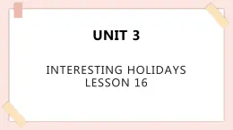 清华大学版小学英语 六年级上册 -unit 3 interesting holidays lesson 16 课件