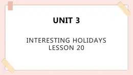 清华大学版小学英语 六年级上册 -unit 3 interesting holidays lesson 20 课件