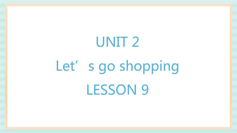 清华大学版小学英语 五年级上册 -unit 2 let's go shopping lesson 9 课件01