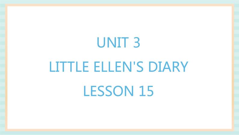 清华大学版小学英语 五年级上册 -unit 3 little ellen's diary lesson 15 课件01