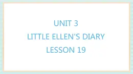 清华大学版小学英语 五年级上册 -unit 3 little ellen's diary lesson 19 课件