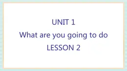 清华大学版小学英语 四年级上册-unit 1 what are you going to do lesson 2 课件