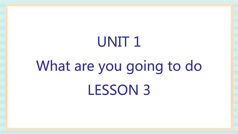 清华大学版小学英语 四年级上册-unit 1 what are you going to do lesson 3 课件第1页