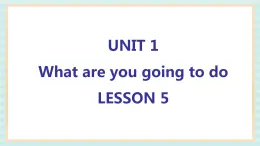 清华大学版小学英语 四年级上册-unit 1 what are you going to do lesson 5 课件