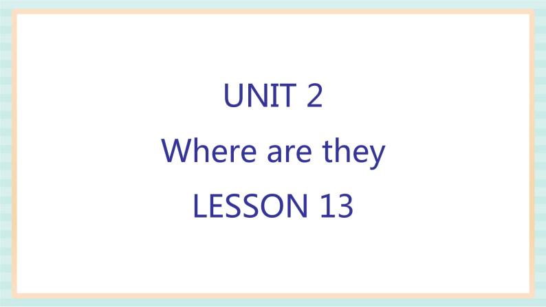 清华大学版小学英语 四年级上册-unit 2 where are they lesson 13 课件01
