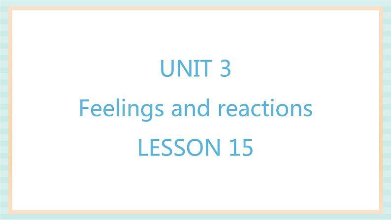 清华大学版小学英语 四年级上册-unit 3 feelings and reactions lesson 15 课件第1页