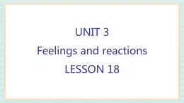 清华大学版小学英语 四年级上册-unit 3 feelings and reactions lesson 18 课件