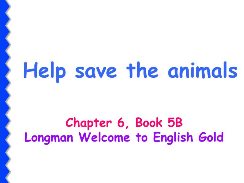 香港朗文版小学英语五年级下册语法课件第六单元 Help save the animals01