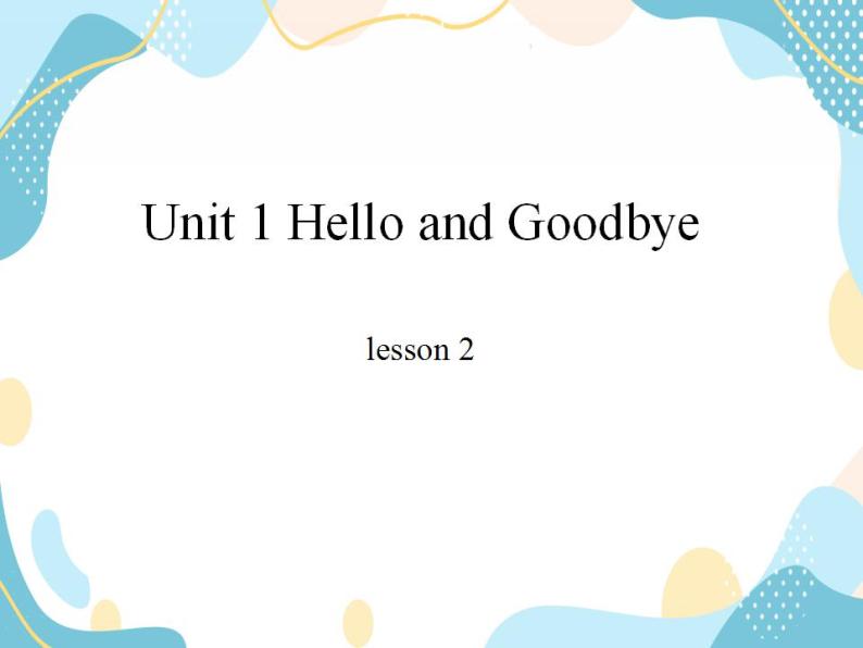 一年级上册英语课件-Unit 1 Hello and Goodbye Lesson 2 冀教版（一起）01