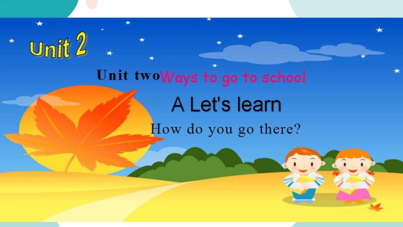 六年级上册英语课件+素材+教学思路-Unit 2 Ways to go to school PA Let's learn  人教PEP01