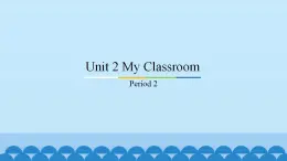 Unit 2 My Classroom Period 2 粤人版三年级上册英语课件