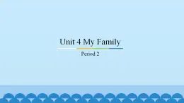 Unit 4 My Family Period 2 粤人版三年级上册英语课件