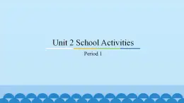 Unit 2 School Activities Period 1-3 粤人版四年级上册英语课件