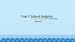 Unit 1 School Subjects Period 2-3 粤人版四年级上册英语课件