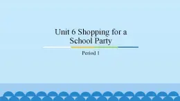 Unit 6 Shopping for a School Party Period 1-2 粤人版五年级上册英语课件