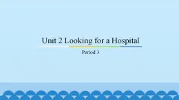 Unit 2 Looking for a Hospital Period 3-4 粤人版六年级上册英语课件