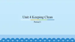 Unit 4 Keeping Clean  Period 1-3 粤人版六年级上册英语课件