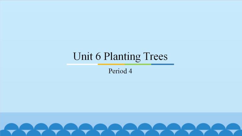 Unit 6 Planting Trees Period 4 粤人版六年级上册英语课件01