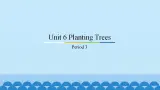Unit 6 Planting Trees Period 3-4 粤人版六年级上册英语课件