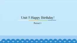 Unit 5 Happy Birthday!  粤人版三年级上册英语课件