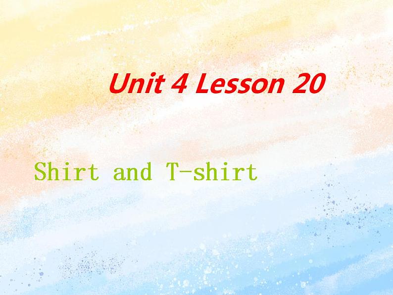 冀教版(一起)2上英语 Lesson 20 Shirt and T-shirt 课件+教案01