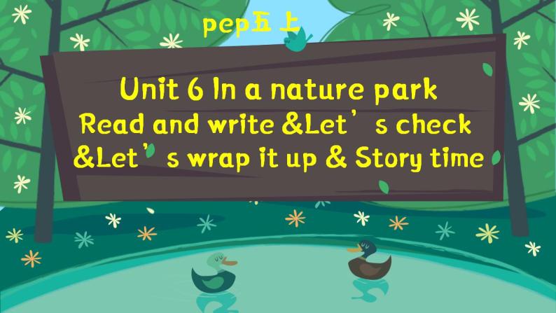 Unit 6 In a nature park Part B Read and write&C Story time 课件+教案+动画素材01