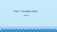 英语Unit 3 An Alarm Clock图片ppt课件